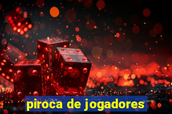 piroca de jogadores